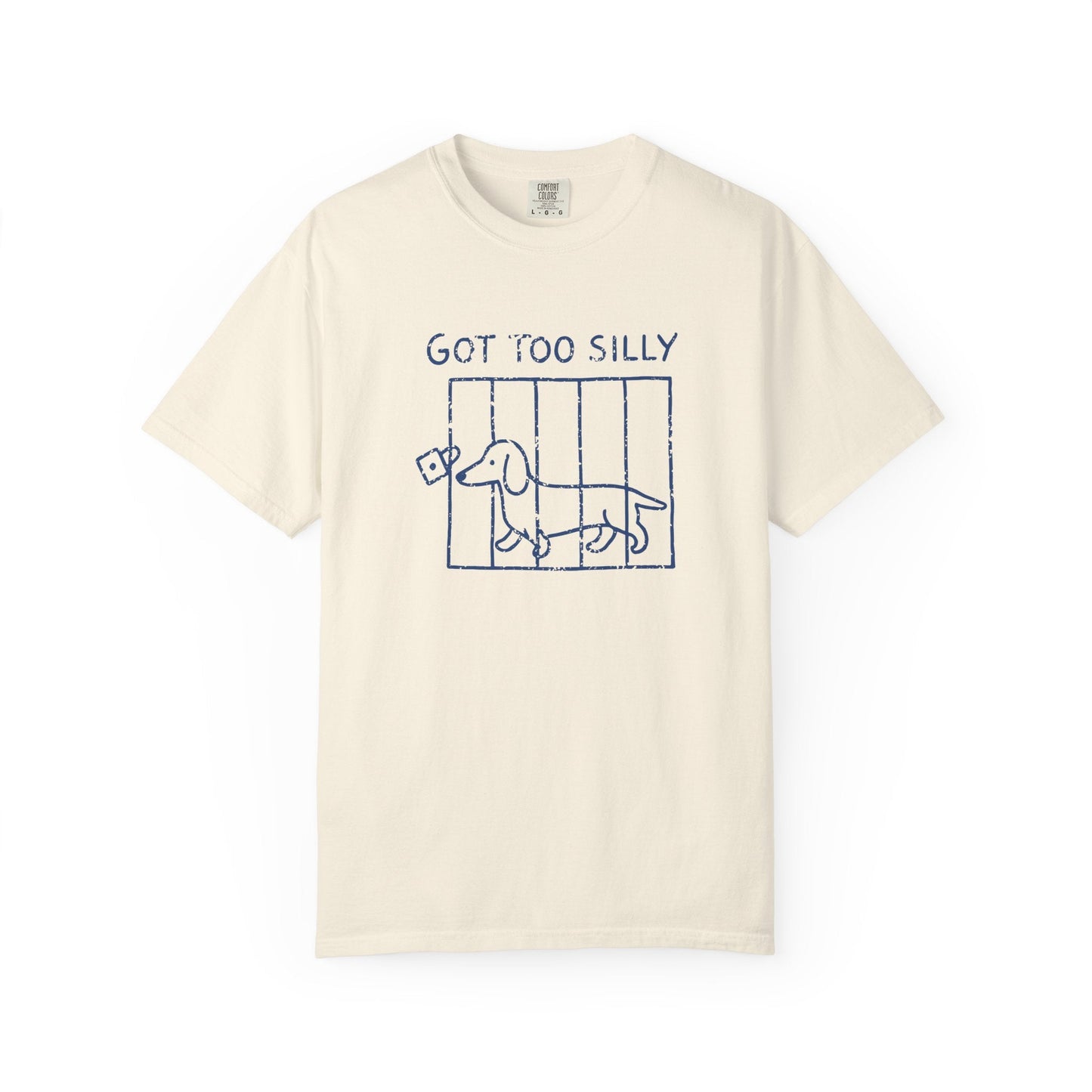 Got Too Silly Dachshund T-Shirt