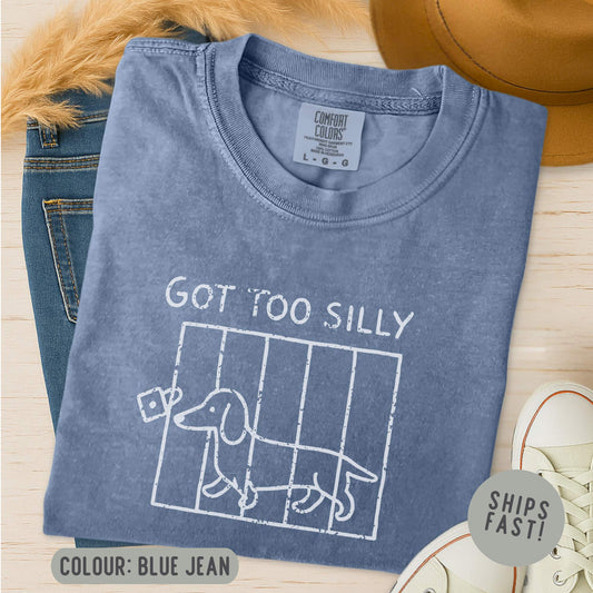 Got Too Silly Dachshund T-Shirt