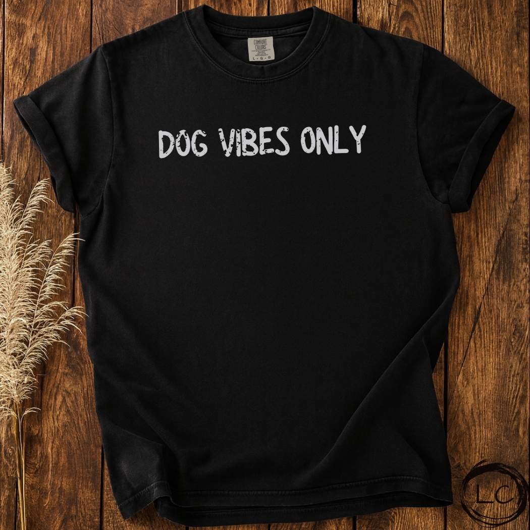 Dog Vibes Only T-Shirt