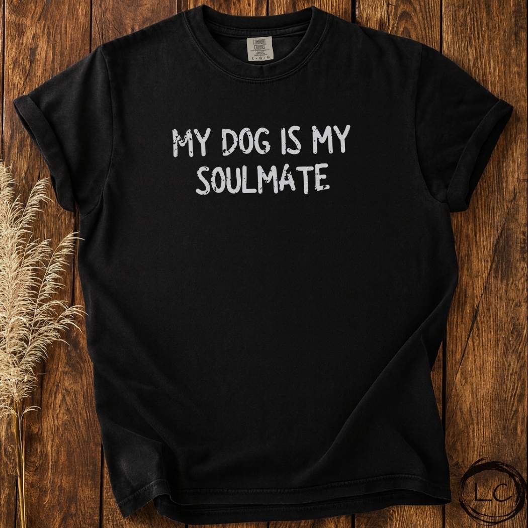 My Dog Is My Soulmate T-Shirt