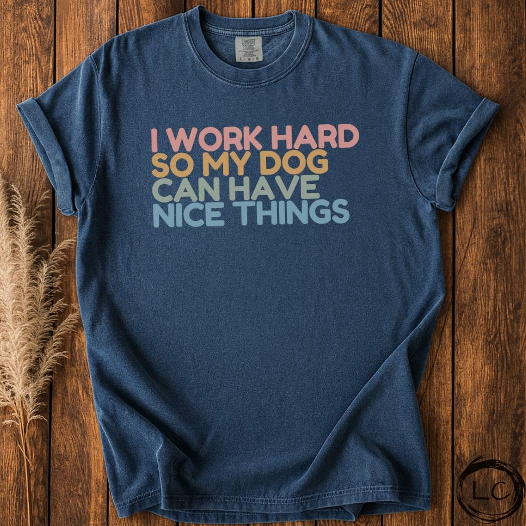 Working for my Dog T-Shirt