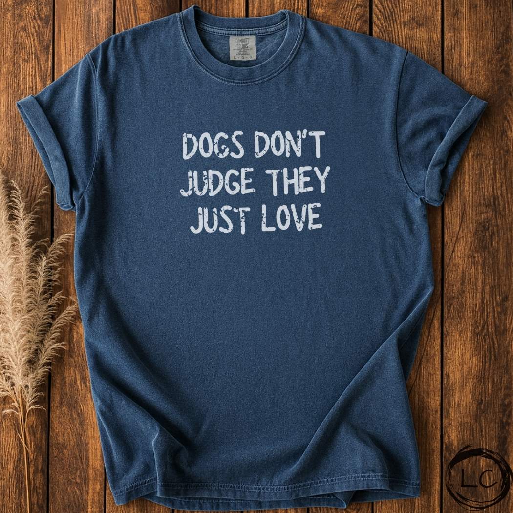 Dogs Don't Judge They Just Love T-Shirt