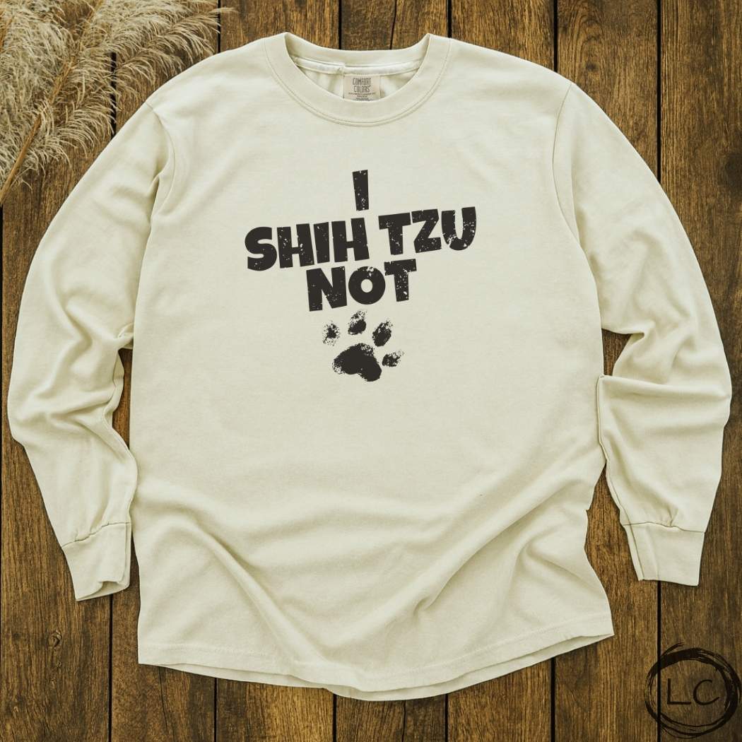 I Shih Tzu Not Long Sleeve T-Shirt