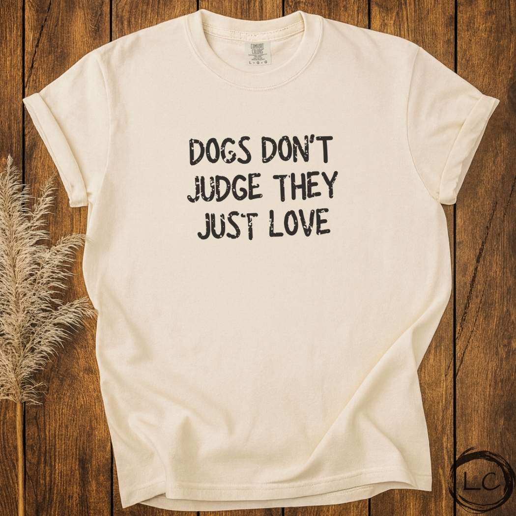 Dogs Don't Judge They Just Love T-Shirt