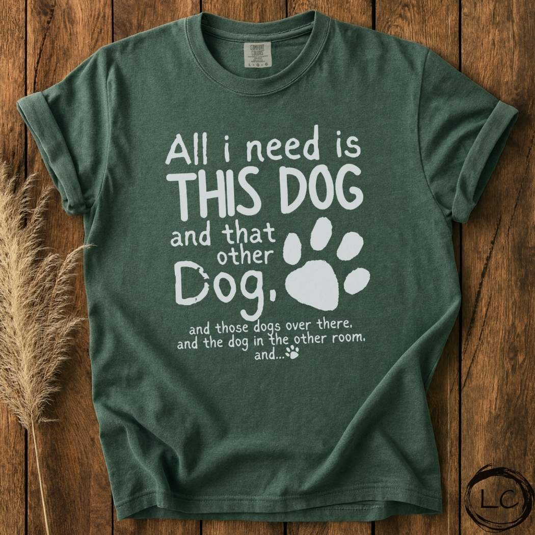 All I Need Is Dogs T-Shirt