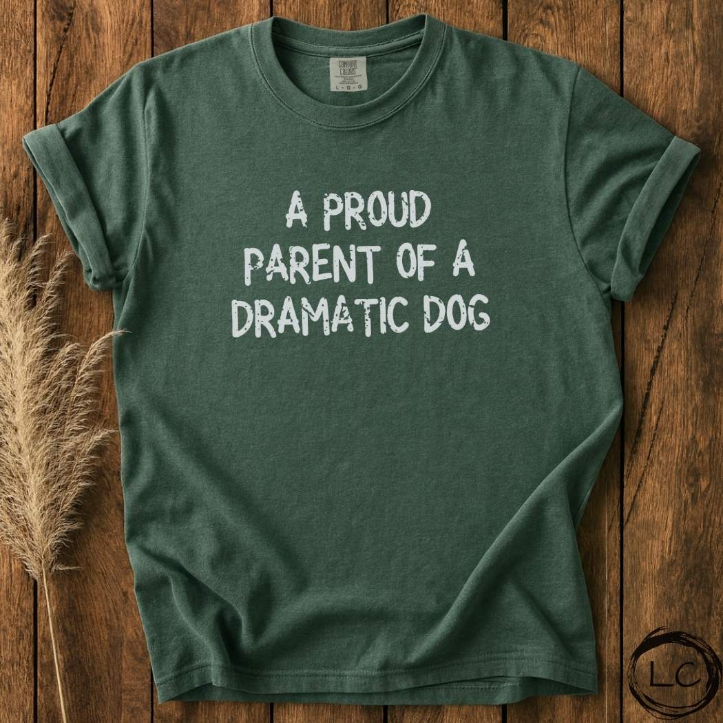 A Proud Parent of a Dramatic Dog T-Shirt