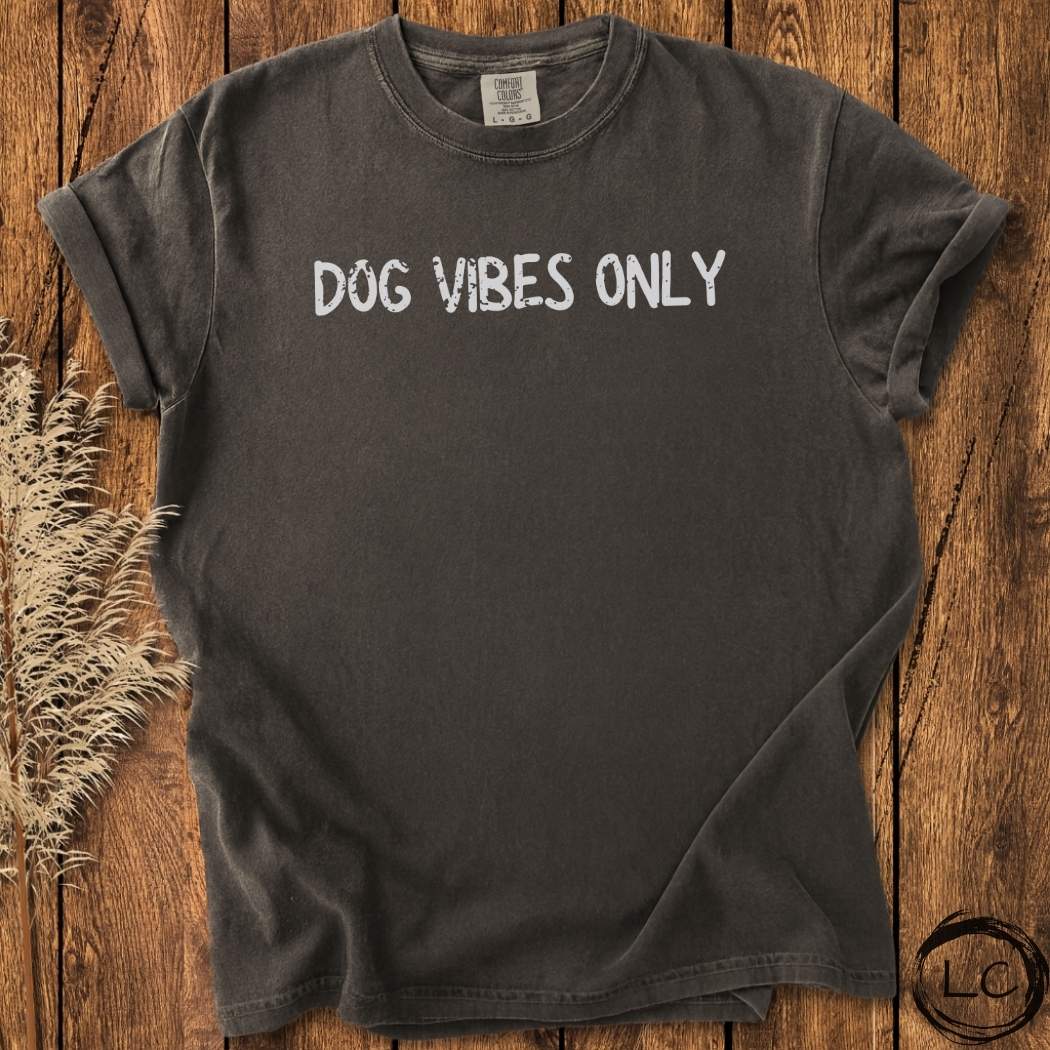 Dog Vibes Only T-Shirt