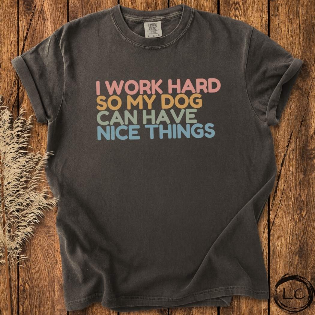 Working for my Dog T-Shirt