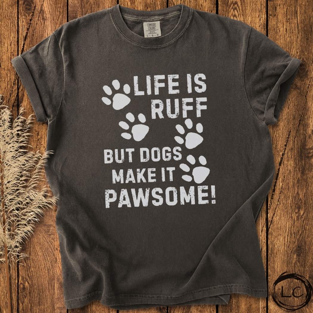 Life Is Ruff Dog T-Shirt