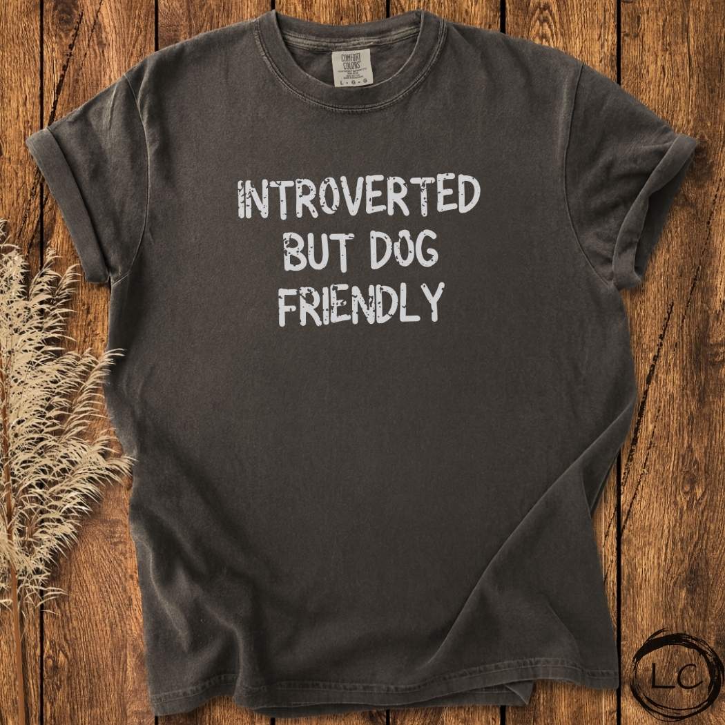 Introverted But Dog Friendly T-Shirt