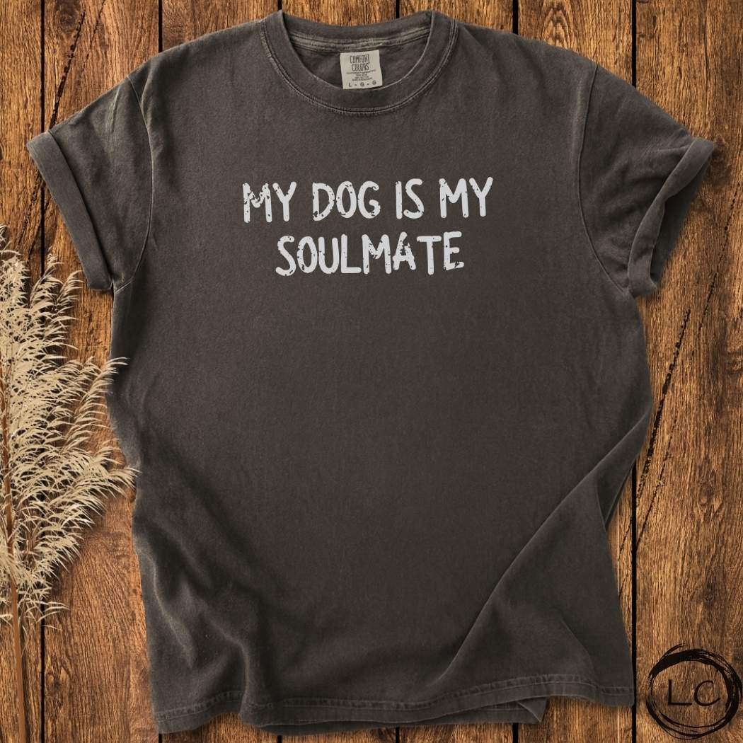 My Dog Is My Soulmate T-Shirt