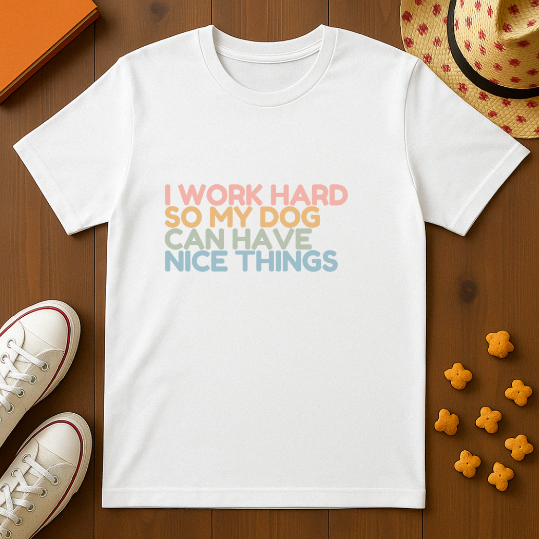 Working for my Dog T-Shirt