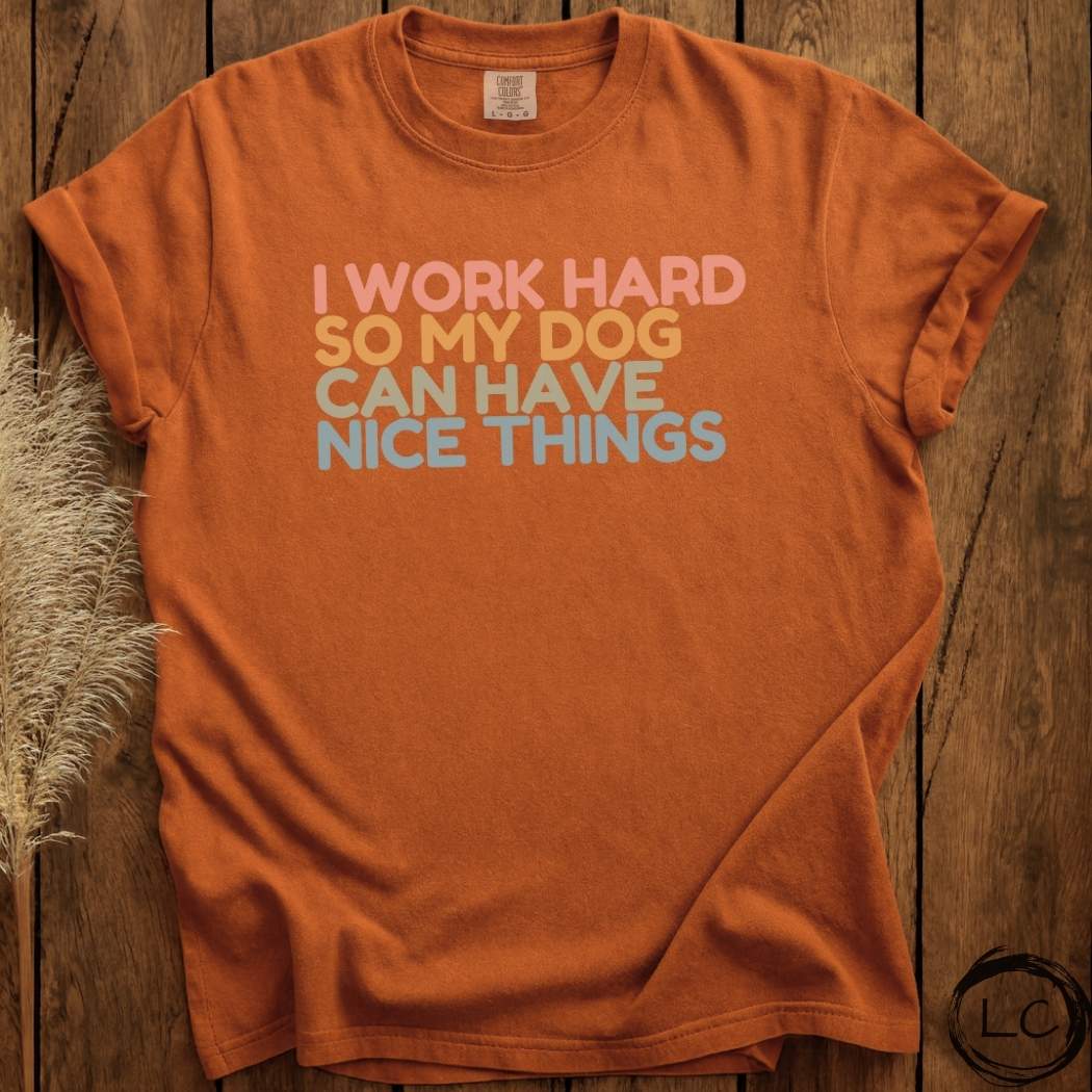 Working for my Dog T-Shirt