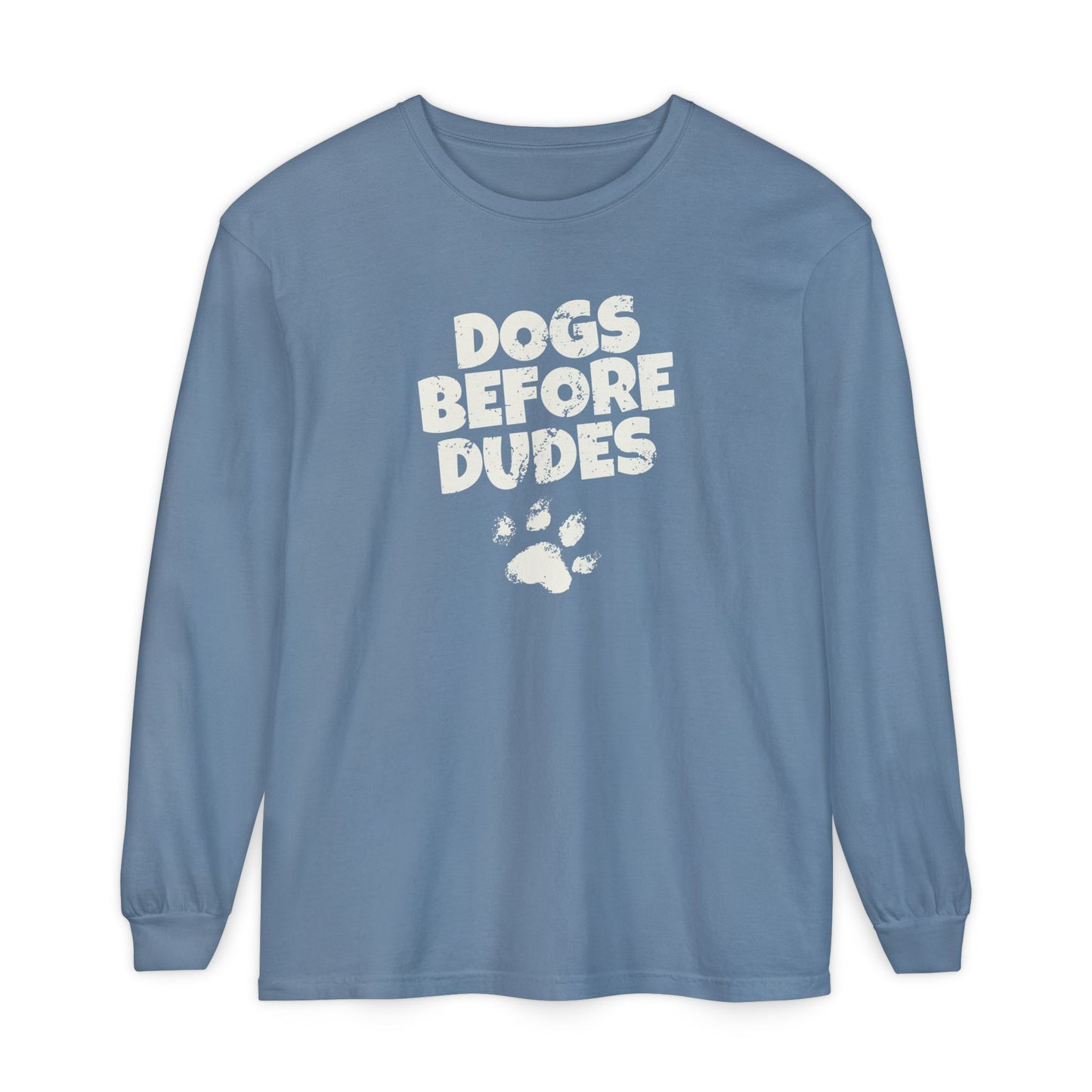 Dogs Before Dudes Long Sleeve T-Shirt