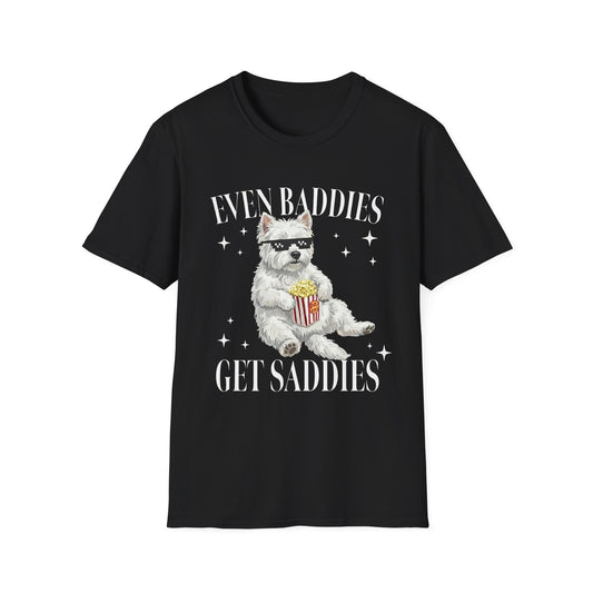 Westie Even Baddies Get Saddies Tee