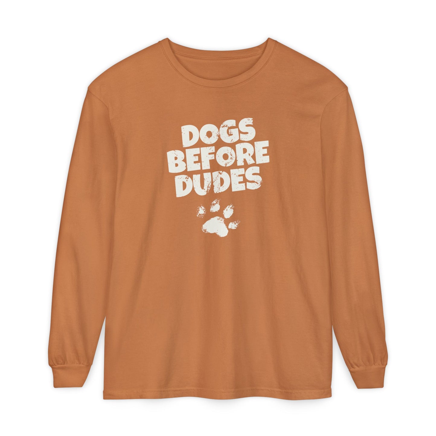 Dogs Before Dudes Long Sleeve T-Shirt
