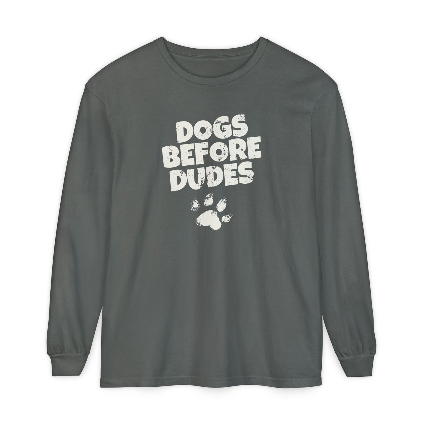 Dogs Before Dudes Long Sleeve T-Shirt