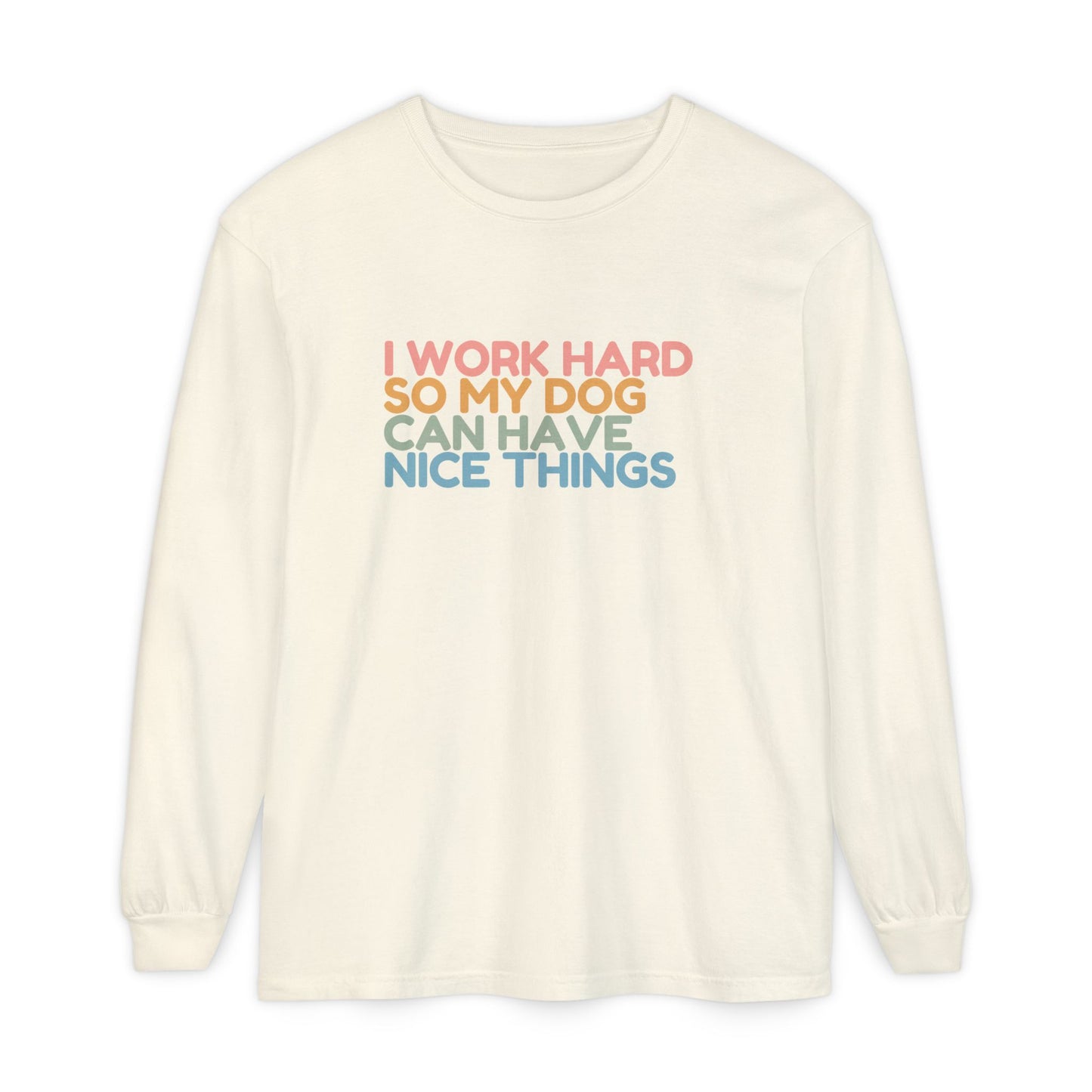 Working For My Dog Long Sleeve T-Shirt