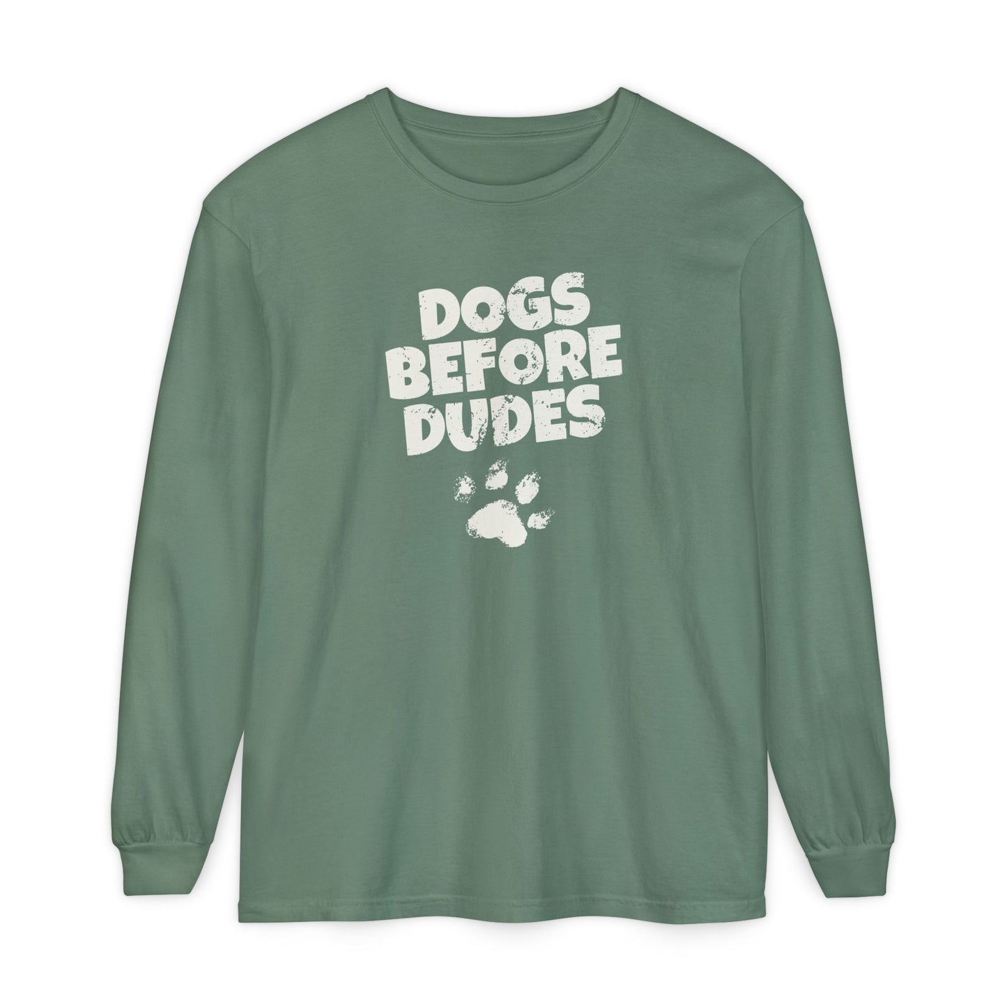 Dogs Before Dudes Long Sleeve T-Shirt