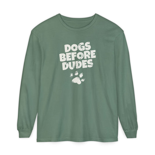 Dogs Before Dudes Long Sleeve T-Shirt