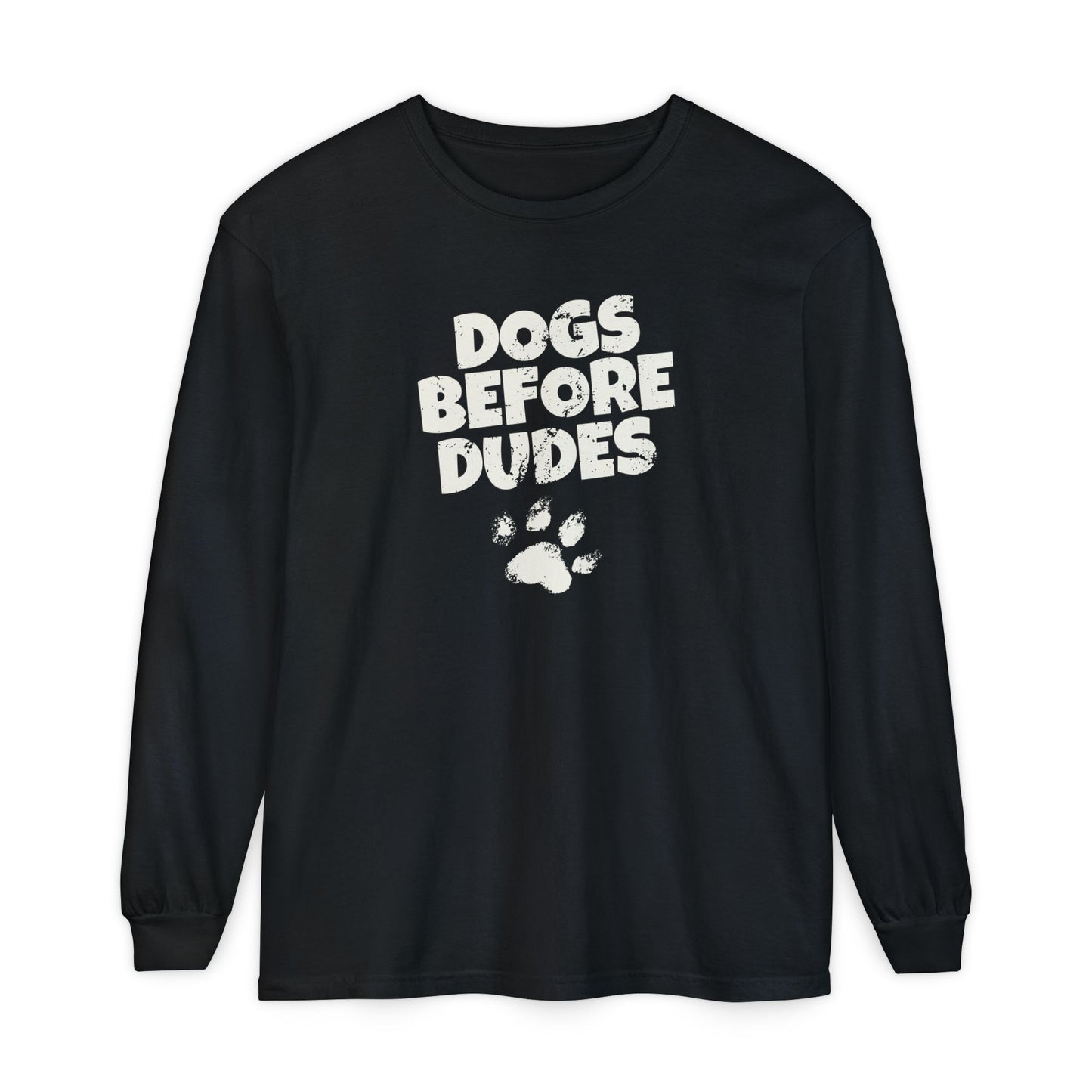 Dogs Before Dudes Long Sleeve T-Shirt