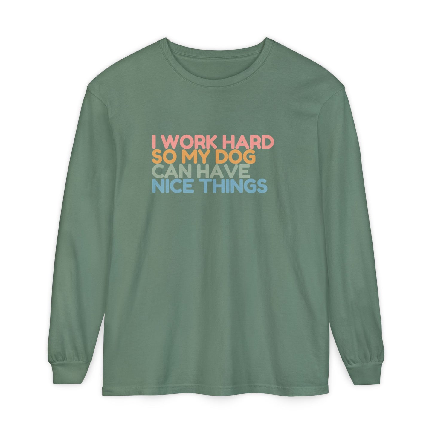 Working For My Dog Long Sleeve T-Shirt