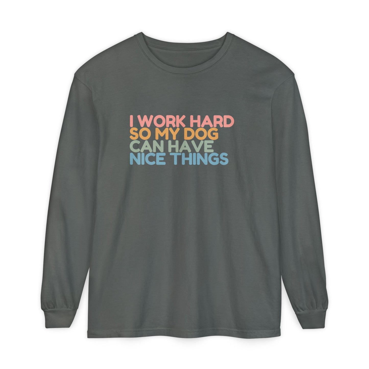 Working For My Dog Long Sleeve T-Shirt