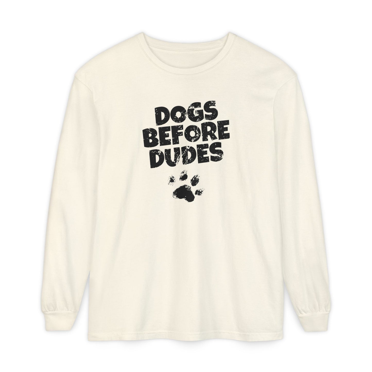 Dogs Before Dudes Long Sleeve T-Shirt