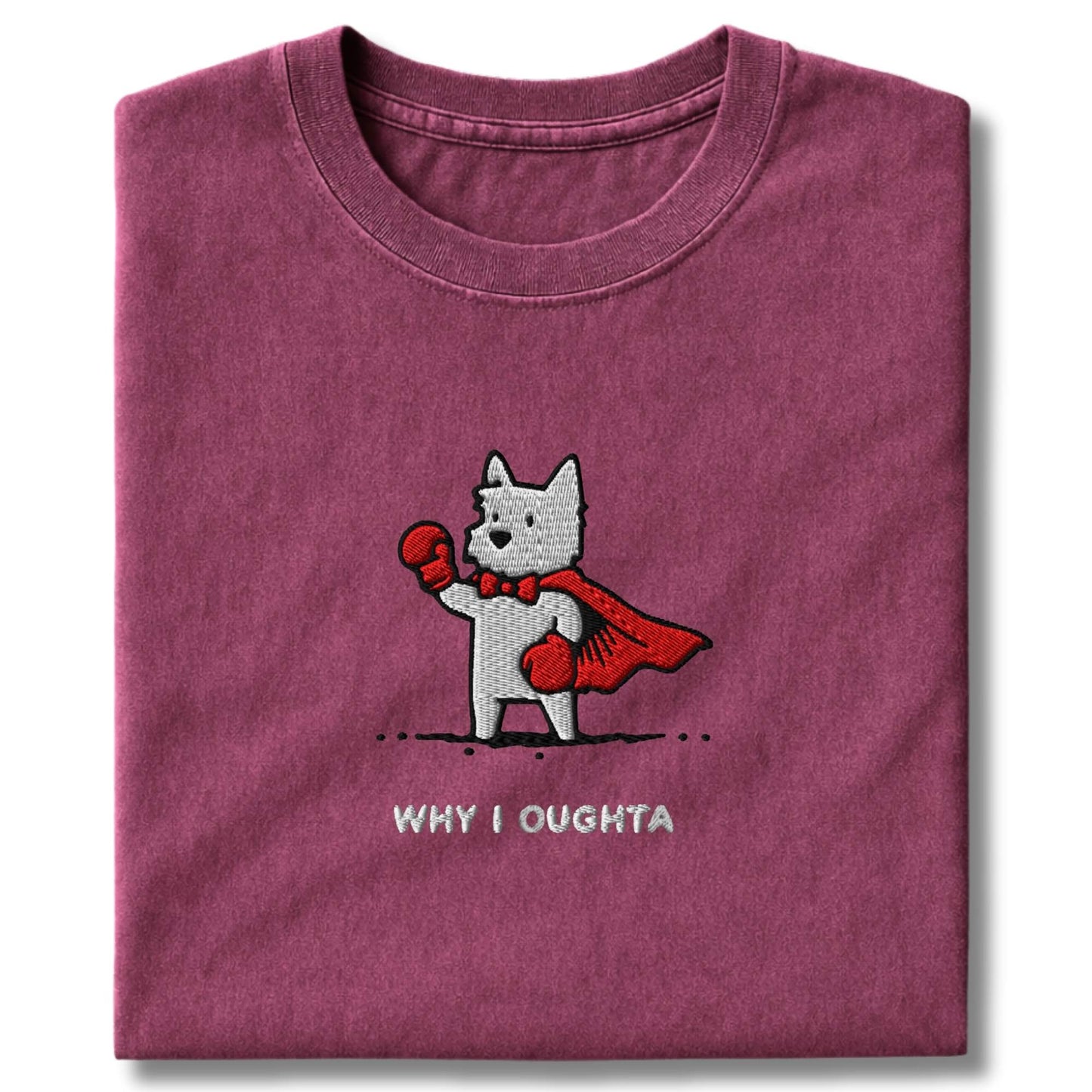 Embroidered Westie Why I Oughta T-Shirt