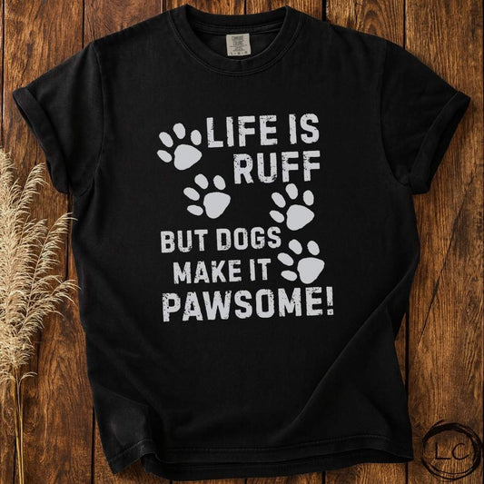 Life Is Ruff Dog T-Shirt