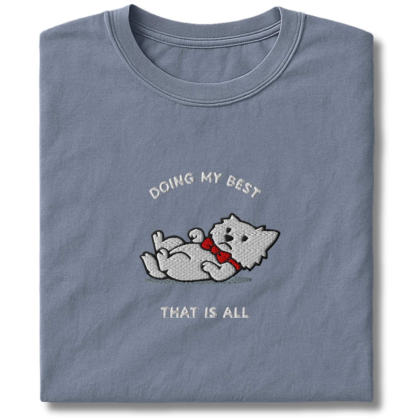 Embroidered Westie Doing My Best T-Shirt