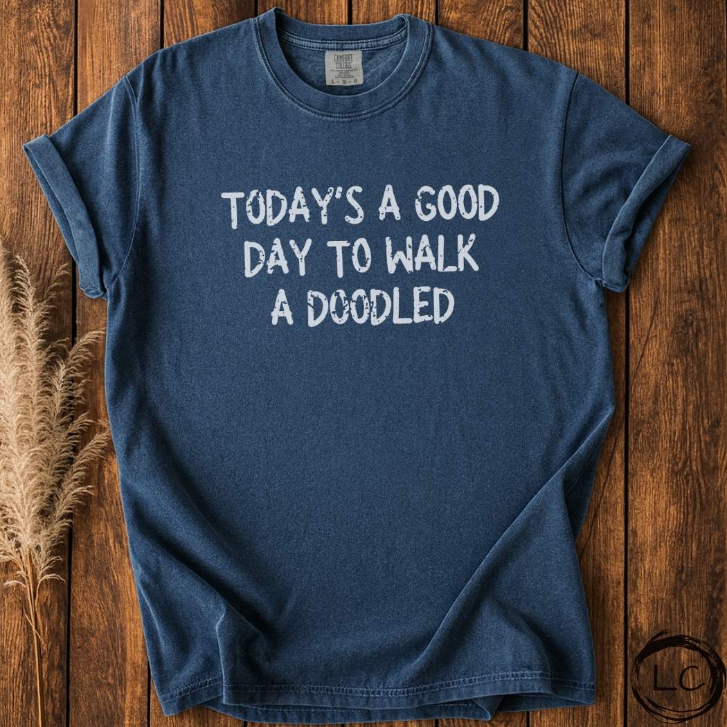 Today Is A Good Day To Walk A Doodle T-Shirt