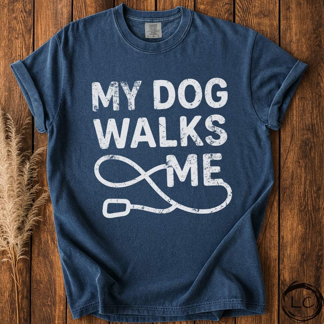 My Dog Walks Me T-Shirt