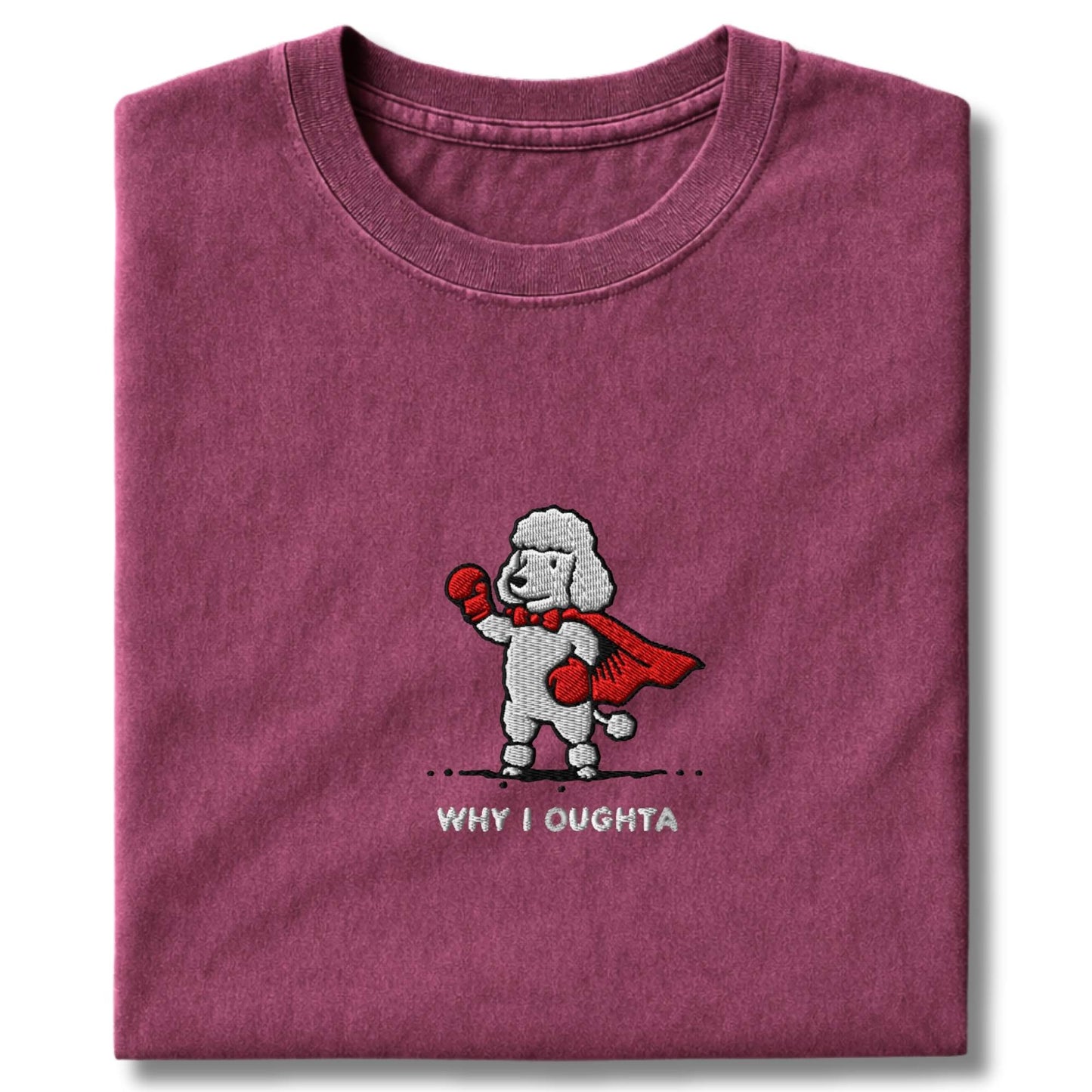 Embroidered Poodle Why I Oughta T-Shirt
