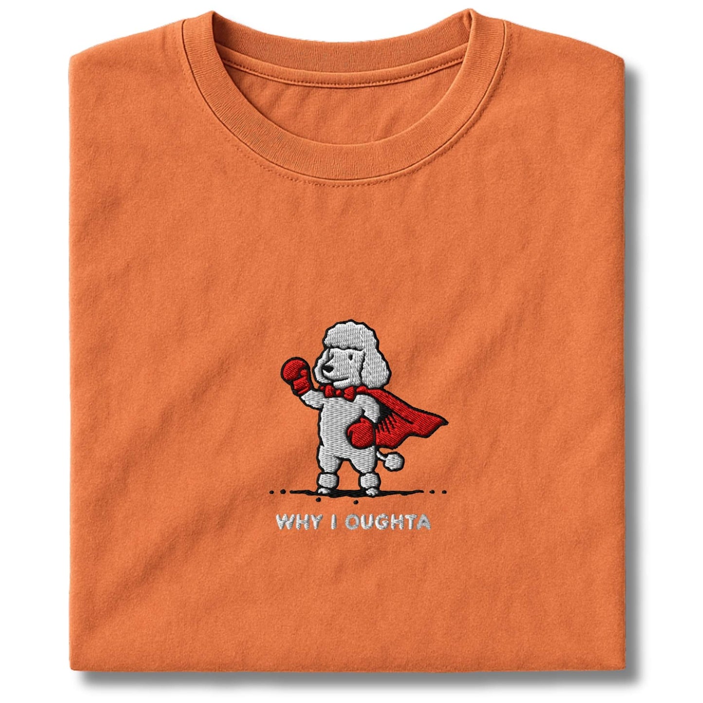 Embroidered Poodle Why I Oughta T-Shirt