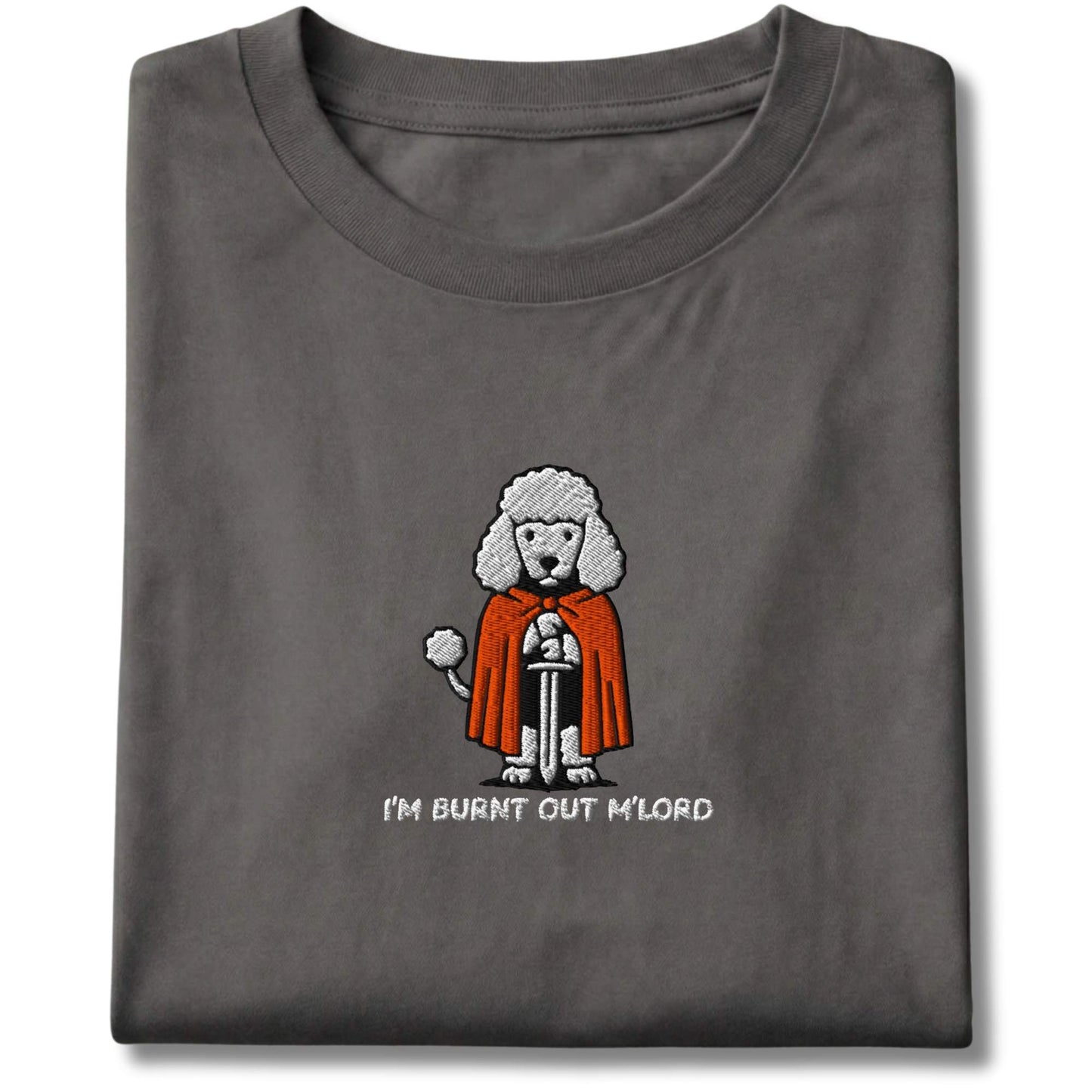 Embroidered Poodle I'm Burnt Out M'Lord Tee