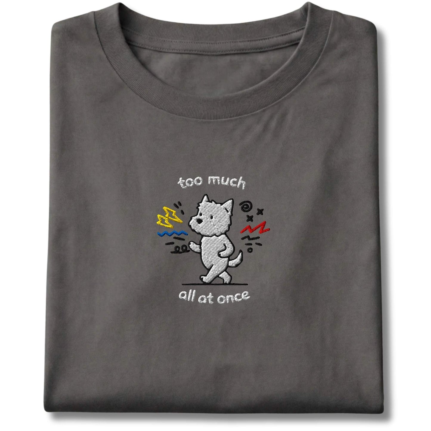 Embroidered Westie Too Much Tee