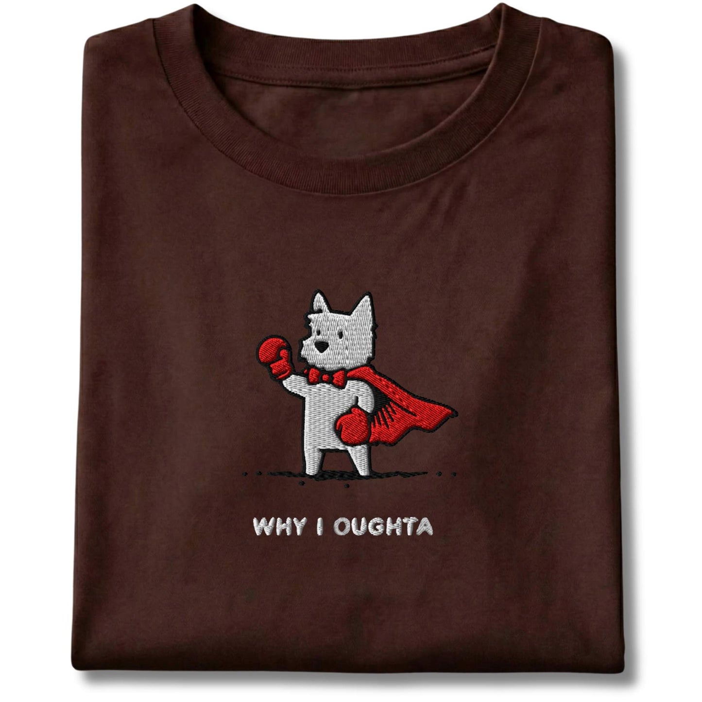 Embroidered Westie Why I Oughta Tee