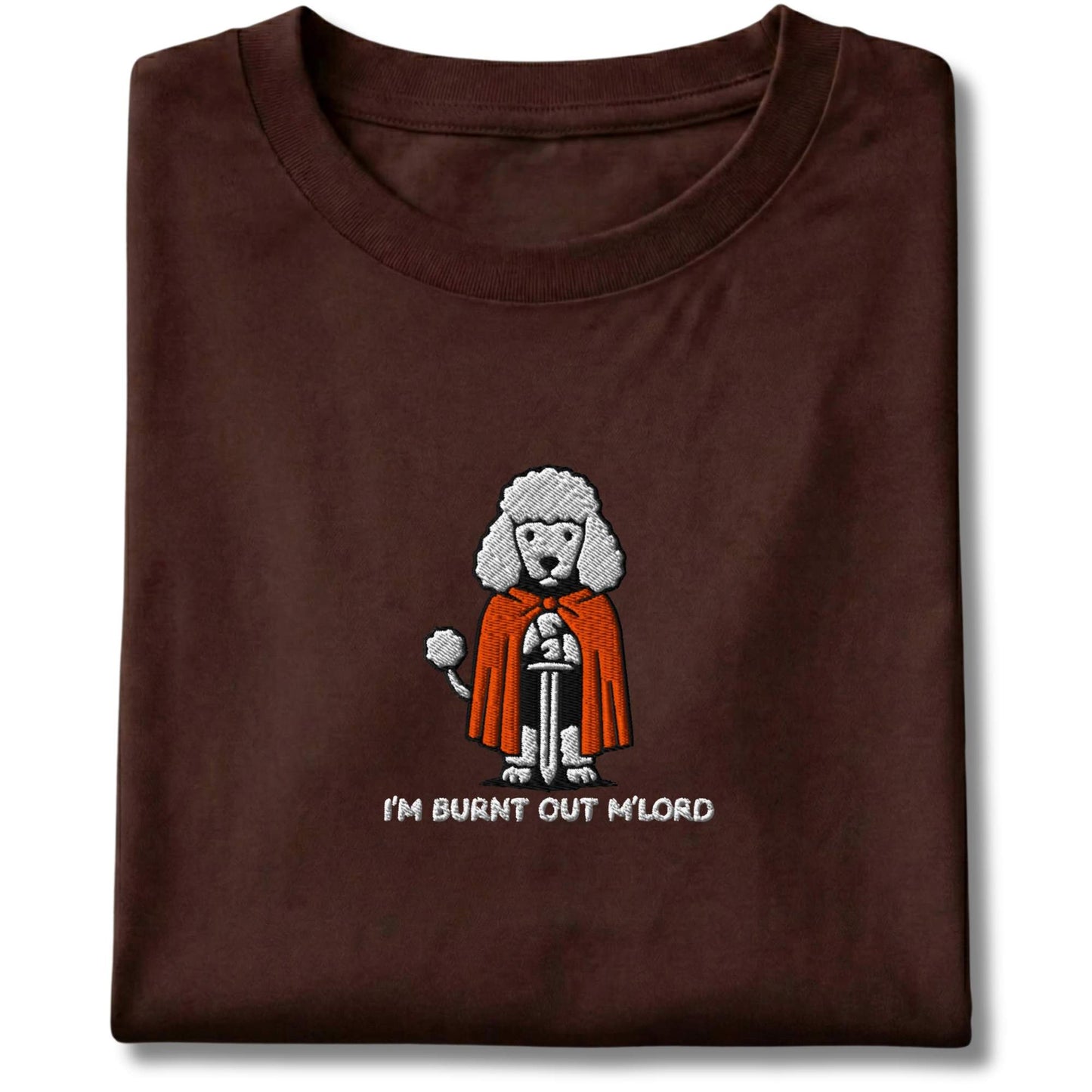 Embroidered Poodle I'm Burnt Out M'Lord Tee