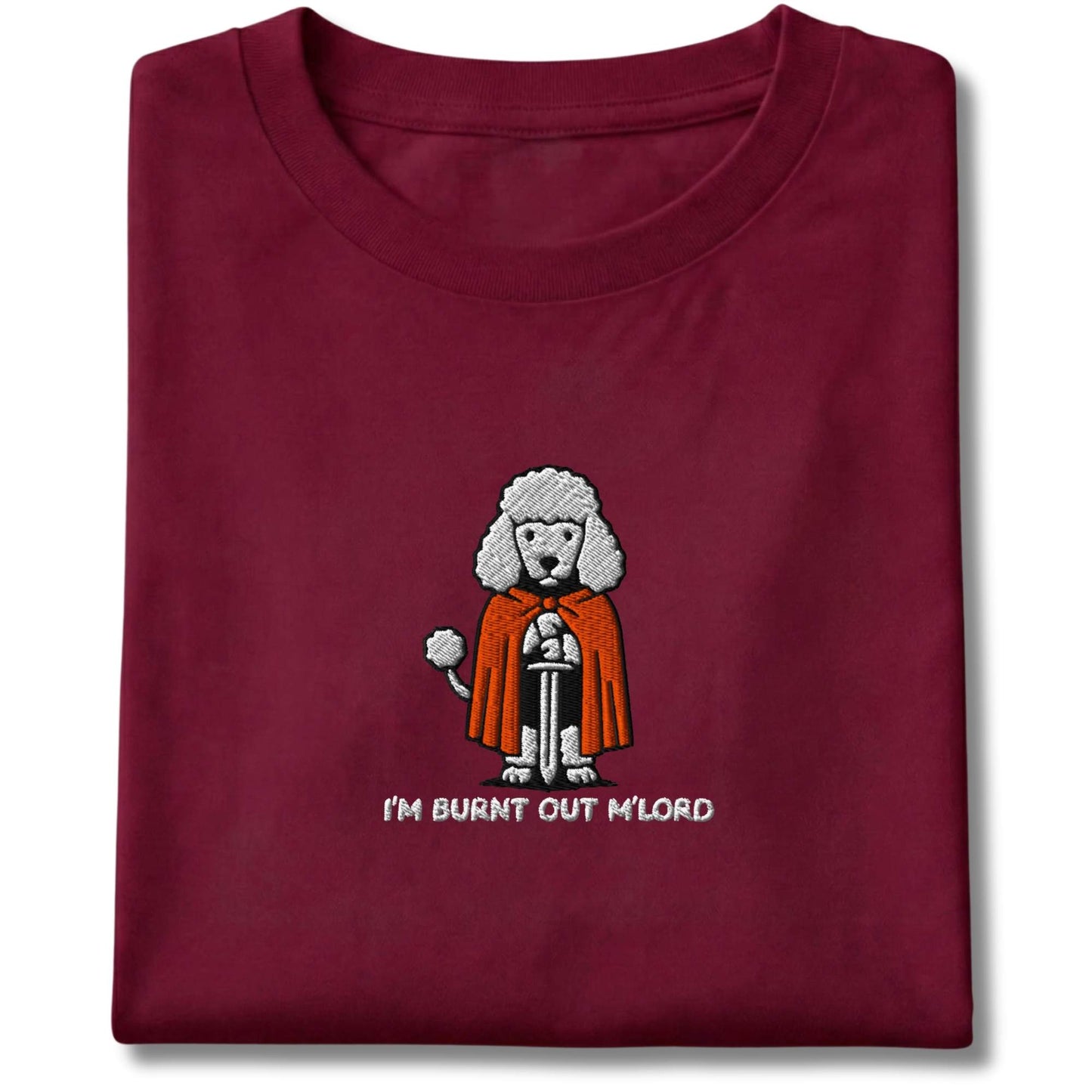 Embroidered Poodle I'm Burnt Out M'Lord Tee