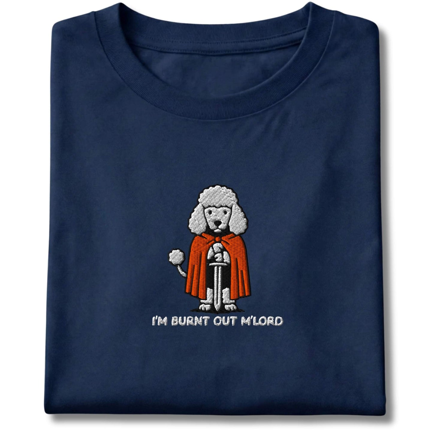Embroidered Poodle I'm Burnt Out M'Lord Tee