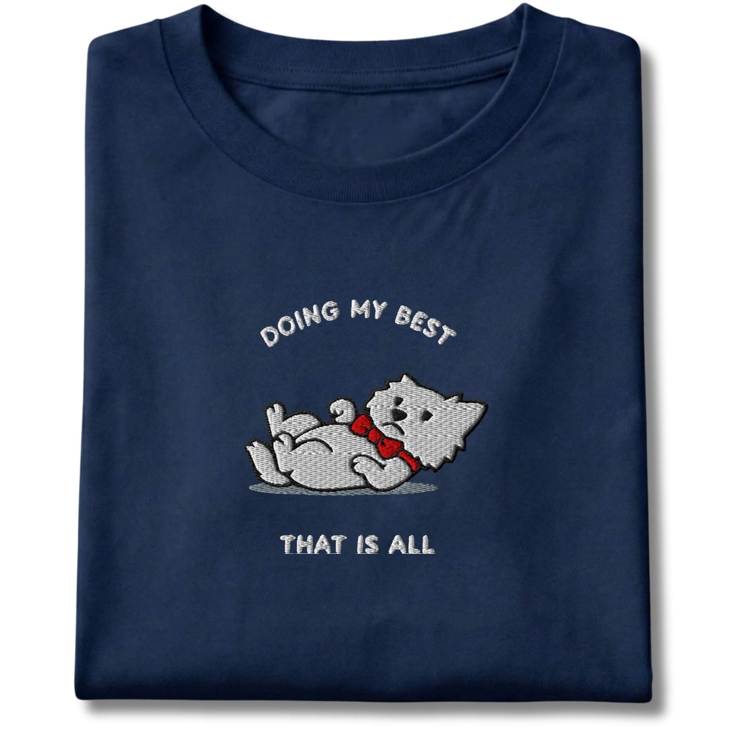 Embroidered Westie Doing My Best Tee