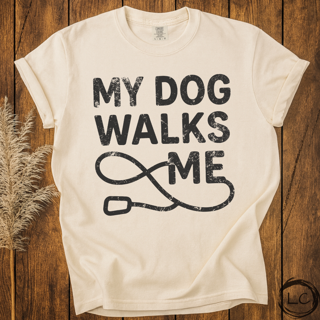 My Dog Walks Me T-Shirt
