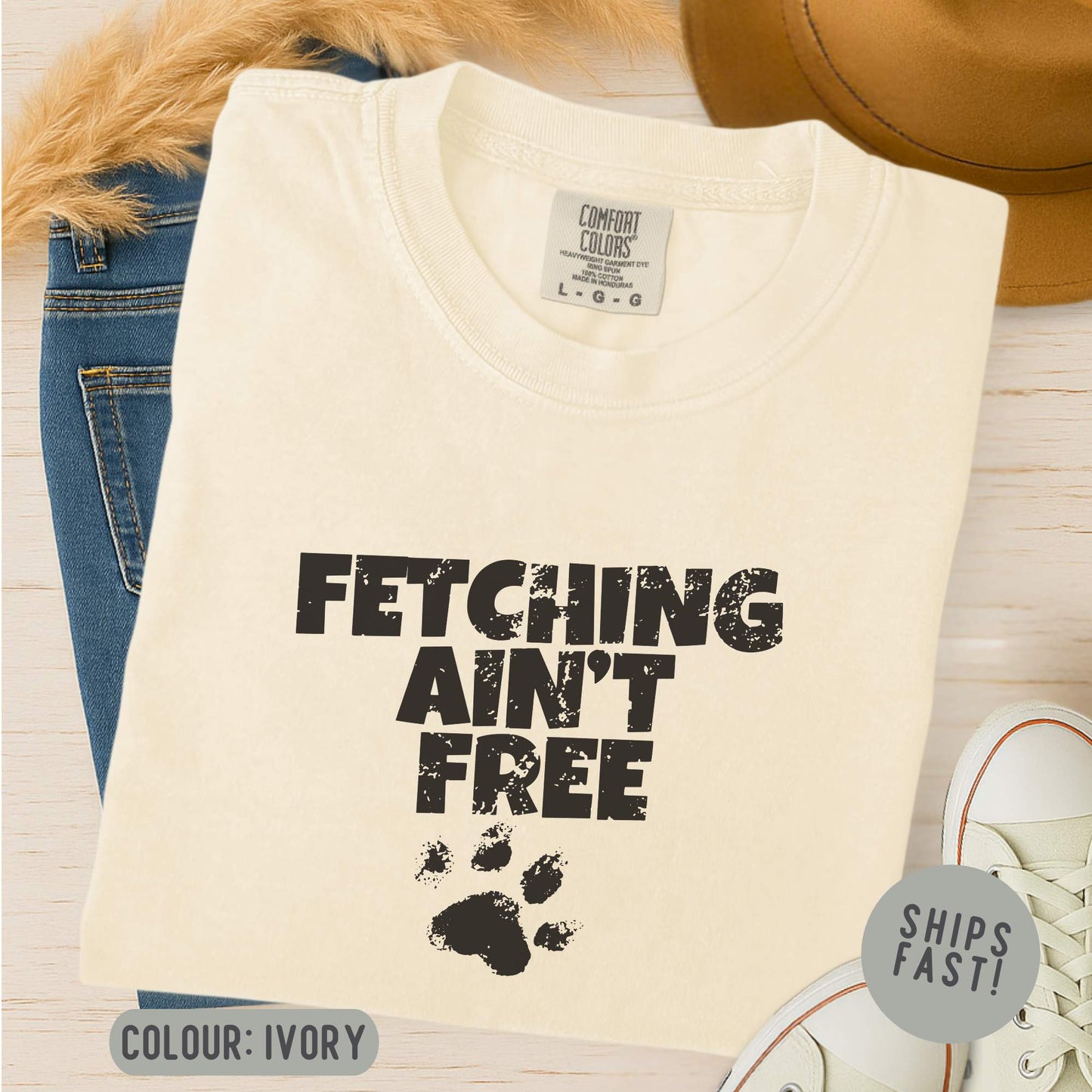 Fetching Ain't Free T-Shirt