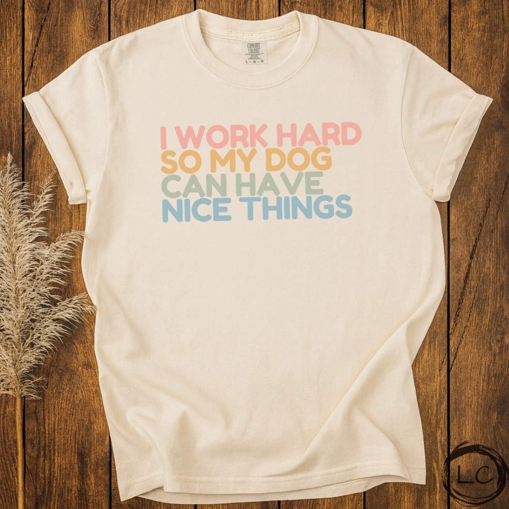 Working for my Dog T-Shirt