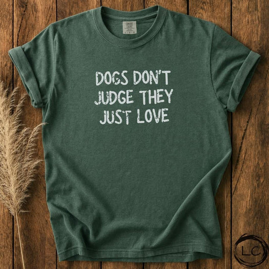 Dogs Don't Judge They Just Love T-Shirt