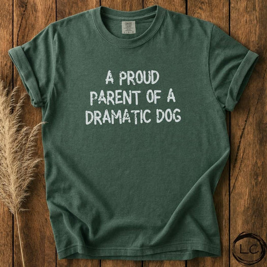 A Proud Parent of a Dramatic Dog T-Shirt