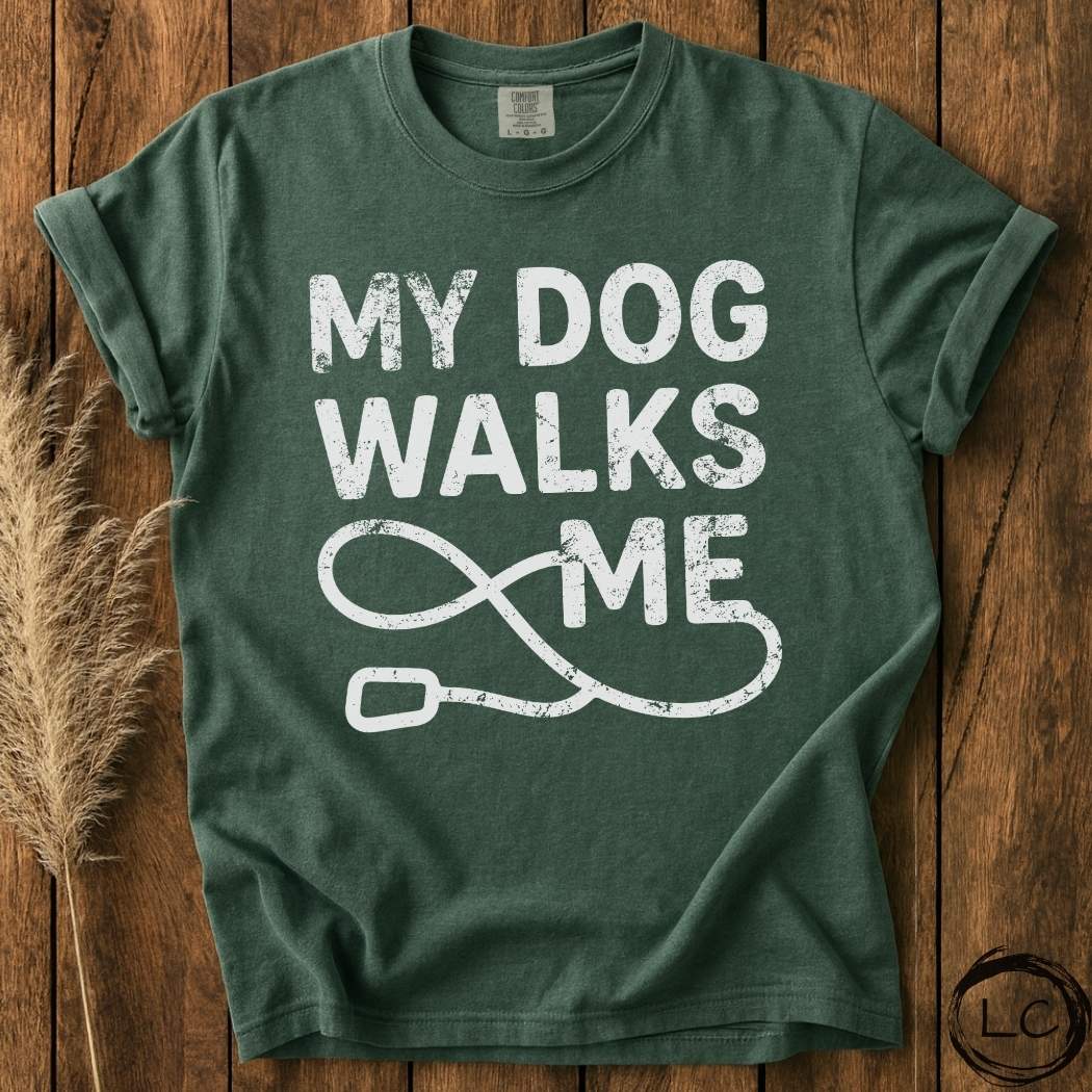 My Dog Walks Me T-Shirt