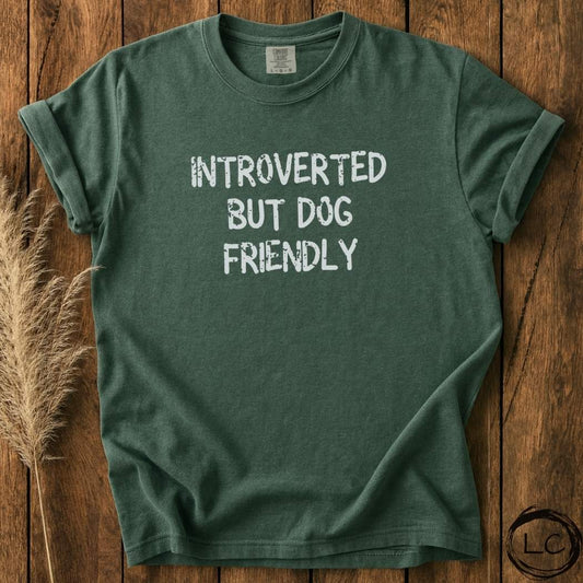 Introverted But Dog Friendly T-Shirt