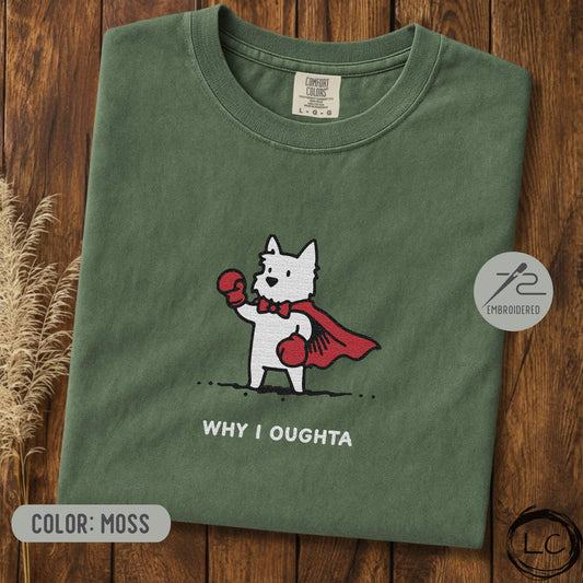 Embroidered Westie Why I Oughta T-Shirt
